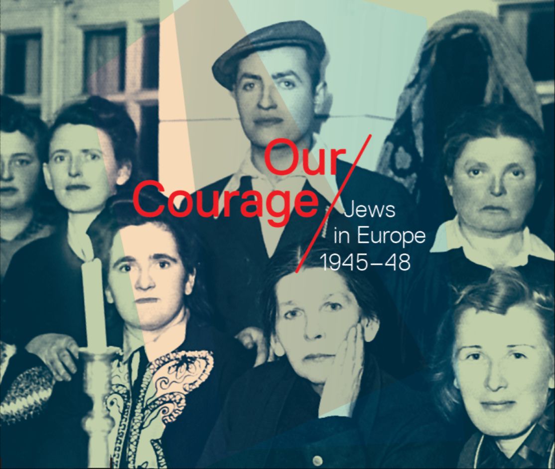 Our Courage. Jews in Europe 1945-1948